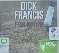 For Kicks written by Dick Francis performed by Tony Britton on MP3 CD (Unabridged)